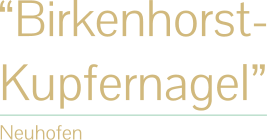 “Birkenhorst- Kupfernagel” Neuhofen